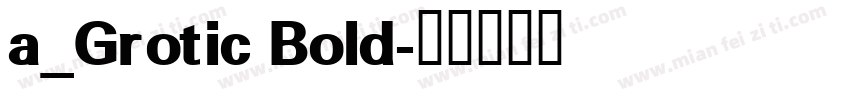 a_Grotic Bold字体转换